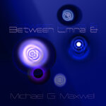Between Liminal and Nothing by Michael Maxwell